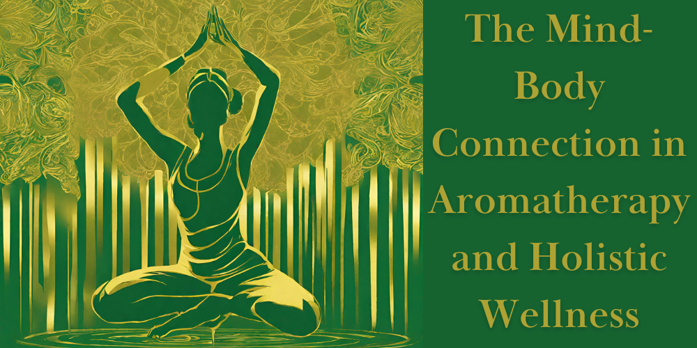 Mind-Body Connection in Aromatherapy and Holistic Wellness